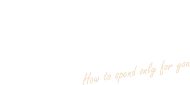 過ごし方いろいろ。 How to spend only for you